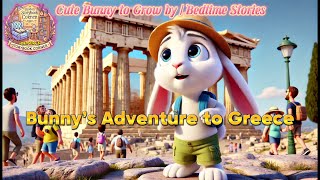 Bunny’s Adventure to Greece  Cute Bunny to Grow by  Bedtime Stories and Fairy Tales [upl. by Alakim515]