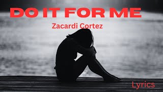 LORD DO IT FOR ME lyrics  by Zacardi Cortez [upl. by Nwadahs]