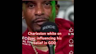 Charleston white speaks on 2pac influencing his beliefs in GOD [upl. by Pfeifer142]