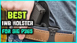 5 Best Iwb Holsters for Sig P365 amp glock 19ellcatglock 43p365xp365xlshield plus review 2023 [upl. by Oterol]