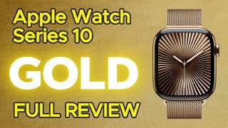 Apple Watch Series 10 GOLD  Full Review [upl. by Bergess290]