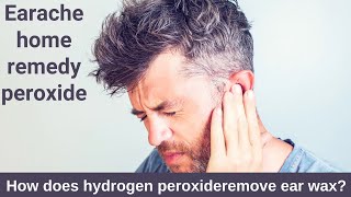 Earache home remedy peroxide  How does hydrogen peroxide remove ear wax [upl. by Akener]