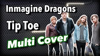 TipToe  Imagine Dragons  Multi Cover [upl. by Baoj]