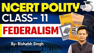 NCERT POLITY Class 11  Federalism Class 11  NCERT  Polity  By Rishabh Sir  StudyIQ PCS [upl. by Teraj347]