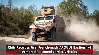 Chile Receives First French made ARQUUS Bastion 4x4 Armored Personnel Carrier Vehicles [upl. by Nlycaj]