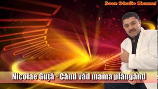 NICOLAE GUTA  CAND VAD MAMA PLANGAND ZOOM STUDIO [upl. by Ammadas]