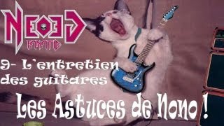 Les Astuces de Nono  9 Lentretien des guitares  Neogeofanatic [upl. by Lowis]