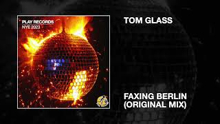 Tom Glass  Faxing Berlin Original Mix [upl. by Seen]