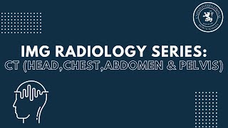 IMG Radiology Series Lecture 5 CT Head Chest Abdomen amp Pelvis [upl. by Rasia]