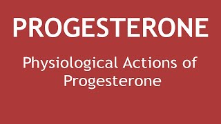 Physiological Actions of Progesterone  Dr Shikha Parmar [upl. by Qifar]