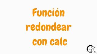 Redondear con calc [upl. by Chapel929]