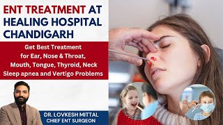 ENT Treatment at Healing Hospital Chandigarh  Best ENT doctor in India  Ear Nose Throat Doctor [upl. by Ronyam]