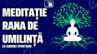 Meditatie Ghidată Rana De Umilință  Regresie Ghidată  Guided Meditation  de Andrei Spirtaru [upl. by Seigler]