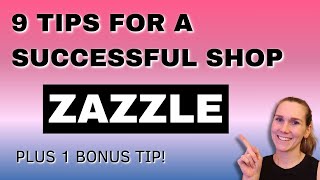 9 Tips to Succeed on Zazzle  Zazzle Tutorial [upl. by Ynotna]