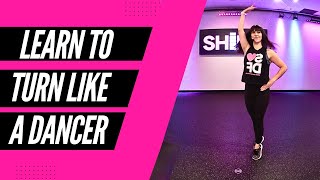 LEARN HOW TO TURN LIKE A DANCER  SHiNE DANCE FITNESS™ [upl. by Laughlin135]