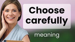 Choose Carefully Making Wise Decisions in English [upl. by Eda]