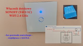 Dotykowy włącznik światła WIFI marki SONOFF T4EU1C bez przewodu neutralnego  współpraca z Alexa [upl. by Sabella]