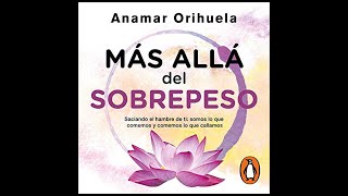 Más allá del sobrepeso Audiolibro 🎧 de Anamar Orihuela [upl. by Inahteb]