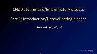 Imaging CNS autoimmune and inflammatory disease  1  IntroductionDemyelinating disease [upl. by Waynant]