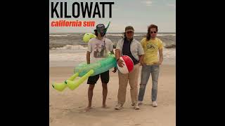 Kilowatt  California Sun Official Audio [upl. by Idurt]