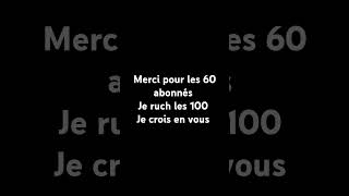 Merci pour les 60 abonnés je ruche les 100  je crois en vous [upl. by Vernier]