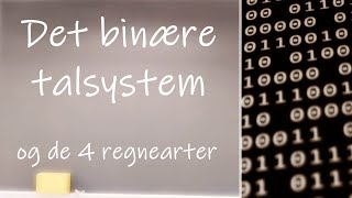 Det binære talsystem og de fire regnearter [upl. by Aicirt]