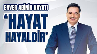 Enver Abinin Hayatı quotHayat Hayaldirquot [upl. by Dlaniger]