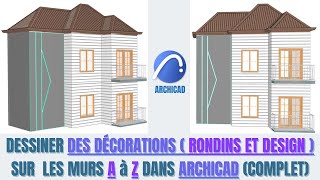 DESSINER DES DÉCORATIONS RONDINS ET DESIGN SUR LES MURS DE A à Z DANS ARCHICAD COMPLET [upl. by Faucher]