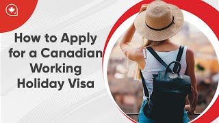 How to Apply for a Canadian Working Holiday Visa IEC 2022 [upl. by Ynnij]