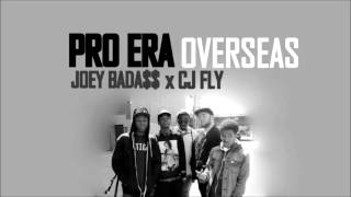 Pro Era Joey Badass amp CJ Fly  Overseas HQ [upl. by Ennovahs426]