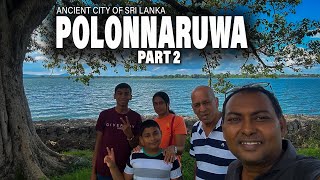 Must Visit Places in Polonnaruwa  පොළොන්නරුවේ ඔබ නැරඹිය යුතුම ස්ථාන  Part 2 [upl. by Nomar]