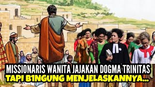 M1SSIONARIS WANITA JAJAKAN DOGMA TRINITAS TAPI B1NGUNG MENJELASKANNYA [upl. by Alywt]