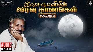 இசைஞானியின் இரவு கானங்கள்  Volume 2  Isaignani Ilaiyaraaja  Tamil Hits  Night Melody Songs [upl. by Onoitna]