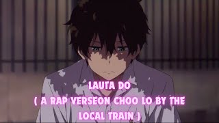 Lauta Do A Rap Verse On Choo Lo by local train [upl. by Olmstead]