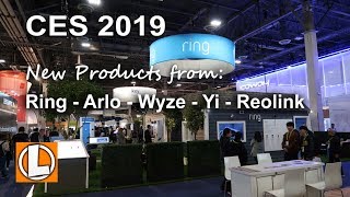 CES 2019  New Security Products From Ring Arlo Wyze Cam Yi Home Cameras Reolink [upl. by Nairehs]