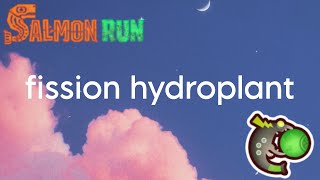 splatoon 3 salmon run fission hydroplant [upl. by Macmahon]