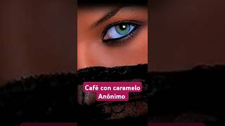 Fragmento de poema anónimo Café con caramelo poema poesia literatura shorts amor [upl. by Ativet]