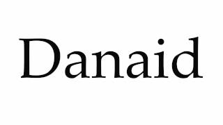 How to Pronounce Danaid [upl. by Novets]