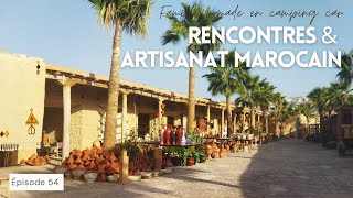 54 ARTISANAT MAROCAIN amp RENCONTRES  VANLIFE  CAMPING CAR AU MAROC  IMSOUANE  TAMGHART  AOURIR [upl. by Herm]