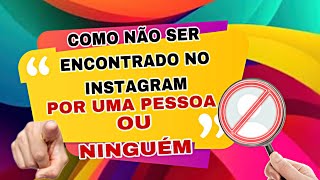 COMO FAZER PARA NÃO SER ENCONTRADO NO INSTAGRAM  COMO FAZER PARA NINGUÉM ME ACHAR NO INSTAGRAM [upl. by Darnok]