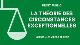 La théorie des circonstances exceptionnelles [upl. by Ellenrahc]