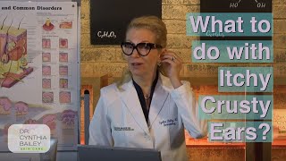 Got Itchy Crusty Ears Yuck  Dermatologists Tips 2019 [upl. by Aramoj]