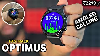 Best Amoled Display smartwatch under ₹2299⚡️Fastrack OPTIMUS Unboxing amp Detail Review [upl. by Allene665]