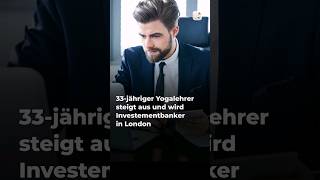 33jähriger Yogalehrer steigt aus und wird Investmentbanker in London [upl. by Phelia945]