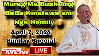 April 7 2024 🤣 Murag Ma Buak Ang BaBa Kinatawa Ani Nga Homily 🤣 Fr Ciano Ubod [upl. by Onurb]