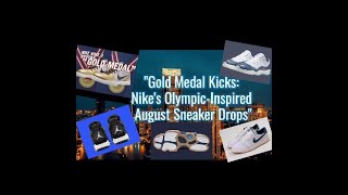 quotGold Medal Kicks Nikes OlympicInspired August Sneaker Dropsquot S2 E17 [upl. by Orsay]