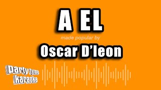 Oscar Dleon  A El Versión Karaoke [upl. by Eisej267]