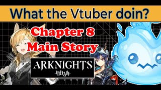 【 VTUBER 】Arknights chapter 8 voice acting  first time clearing【 willowispy 】 [upl. by Reis379]