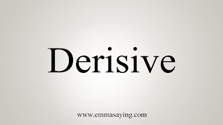 How To Say Derisive [upl. by Trinity235]