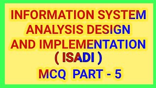 Information System Analysis Design and Implementation MCQ questions part 5 [upl. by Leziar660]